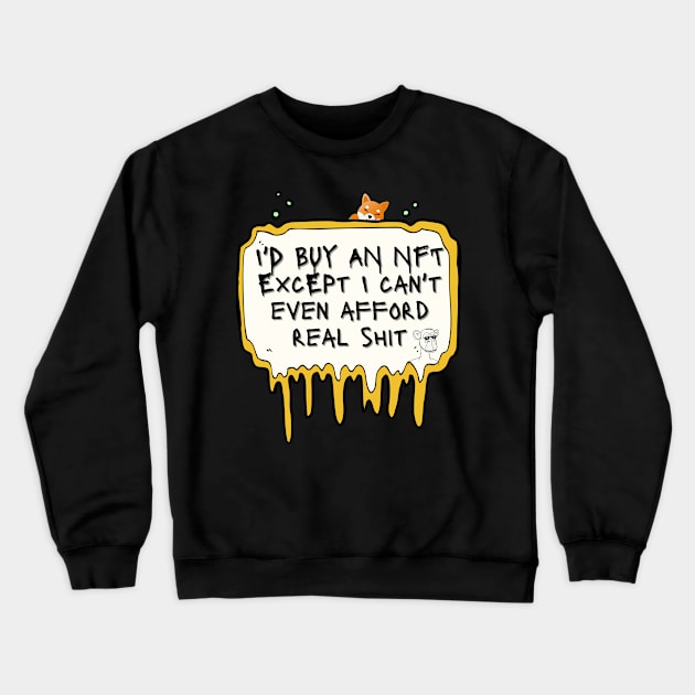 NFT T-Shirt, Non Fungible Token Hoodie But I can't Afford Real Stuff Crewneck Sweatshirt by SailorsDelight